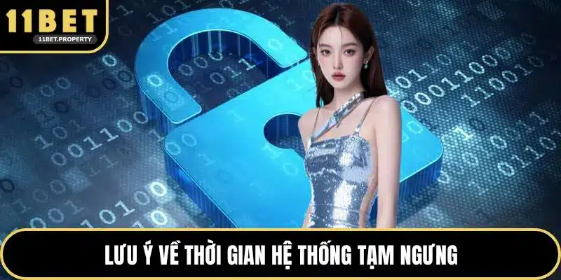 Lưu ý về thời gian hệ thống tạm ngưng