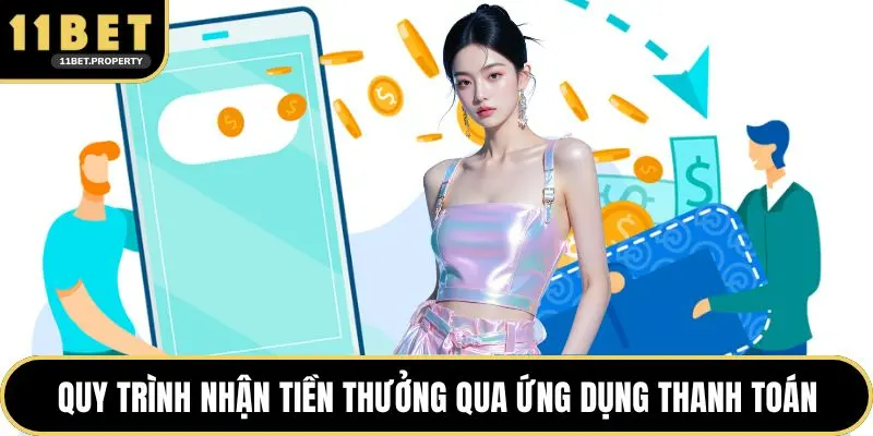 Quy trình nhận tiền thưởng qua ứng dụng thanh toán