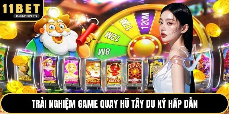 Trải nghiệm game quay hũ tây du ký hấp dẫn