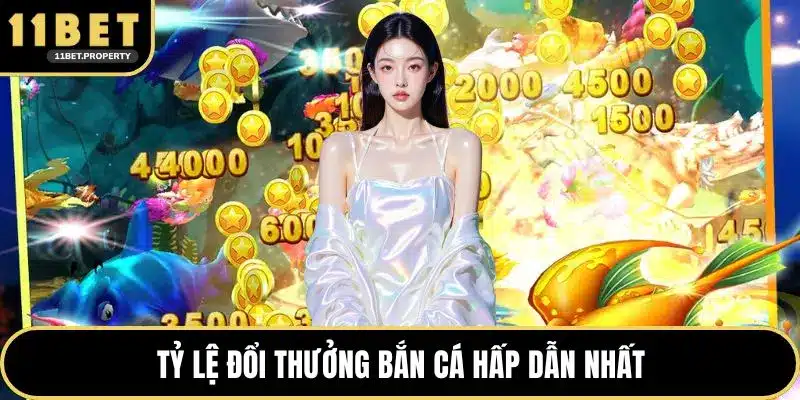 Tỷ lệ đổi thưởng bắn cá hấp dẫn nhất