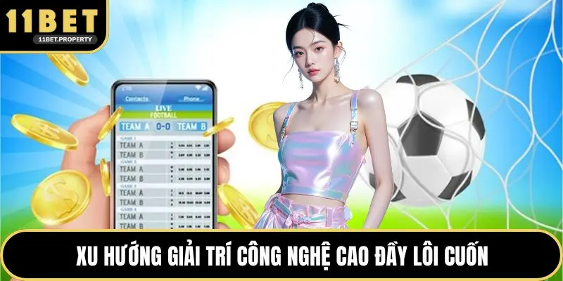 Xu hướng giải trí công nghệ cao đầy lôi cuốn